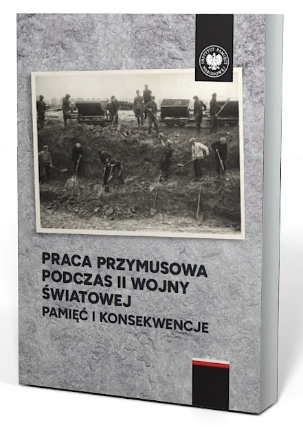 Nowa monografia wieloautorska nt. pracy przymusowej podczas II wojny światowej