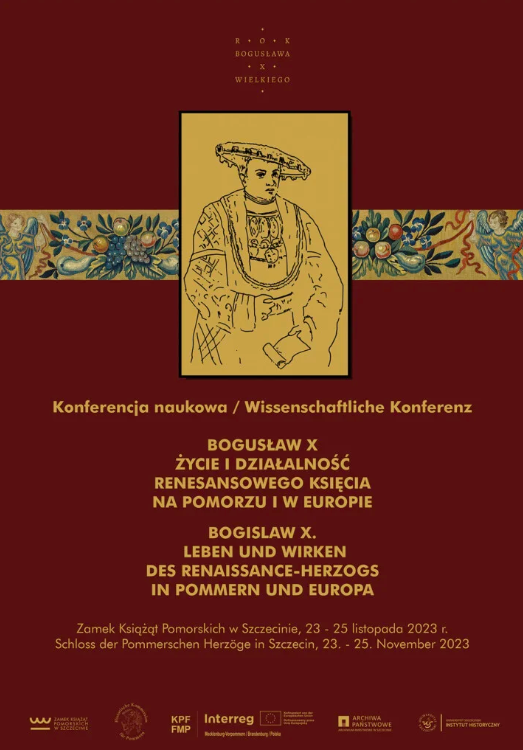 Konferencja naukowa pt. „Bogusław X, życie i działalność renesansowego księcia na Pomorzu i w Europie”